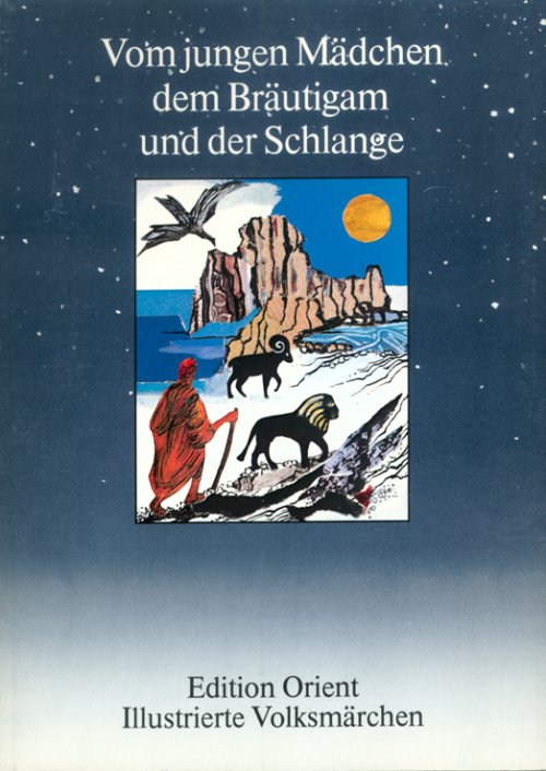 Vom jungen Mädchen, dem Bräutigam und der Schlange. Ein Märchen aus der Kabylei.