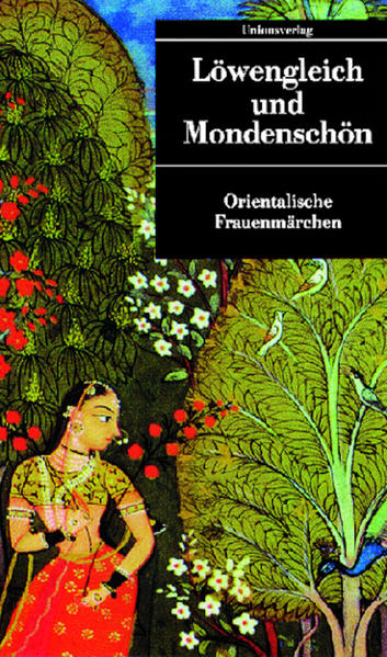 Löwengleich und Mondenschön, Orientalische Frauenmärchen