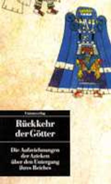 Rückkehr der Götter. Die Aufzeichnungen der Azteken über den Untergang ihres Reiches