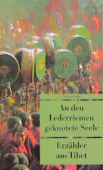 An den Lederriemen geknotete Seele. Erzähler aus Tibet