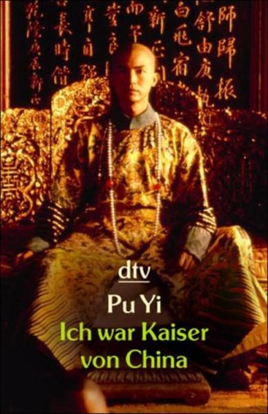 Ich war Kaiser von China, Vom Himmelssohn zum Neuen Menschen. Die Autobiographie des letzten chinesischen Kaisers