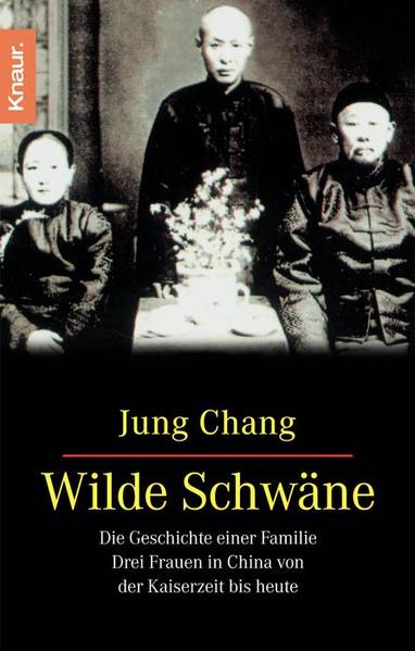Wilde Schwäne. Die Geschichte einer Familie. Drei Frauen in China von der Kaiserzeit bis heute