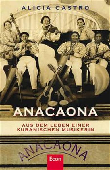 Anacaona, Aus dem Leben einer kubanischen Musikerin