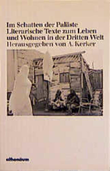 Im Schatten der Paläste, Literarische Texte zum Leben und Wohnen in der Dritten Welt