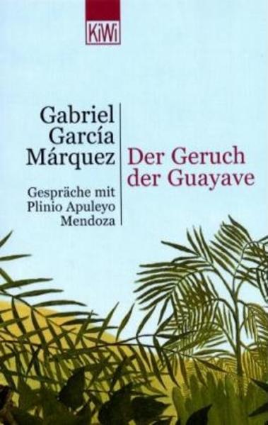 Der Geruch der Guayave. Gespräche mit Plinio Apuleyo Mendoza.