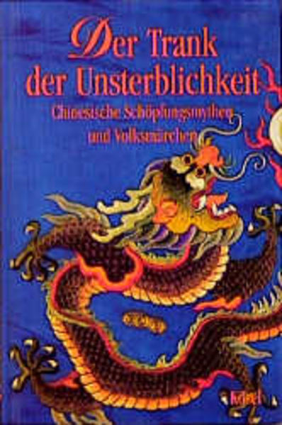 Der Trank der Unsterblichkeit, Chinesische Schöpfungsmythen und Volksmärchen