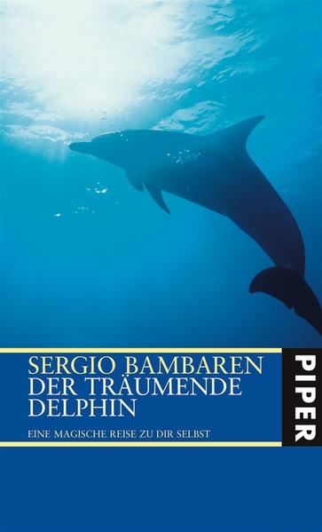 Der träumende Delphin. Eine magische Reise zu dir selbst