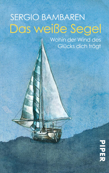 Das weiße Segel. Wohin der Wind des Glücks dich trägt