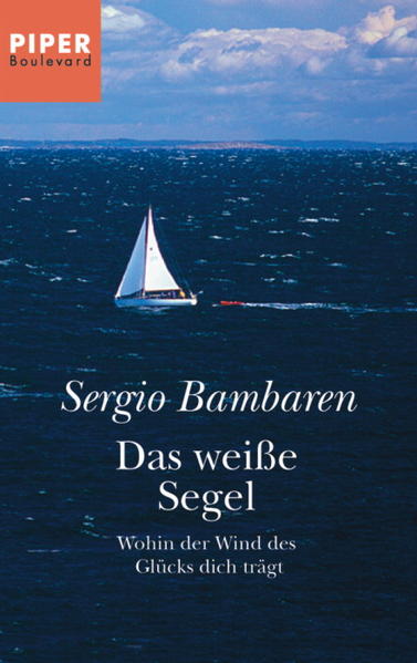 Das weiße Segel. Wohin der Wind des Glücks dich trägt