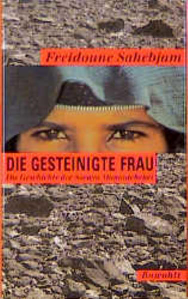 Die gesteinigte Frau. Die Geschichte der Soraya Manoutchehri.