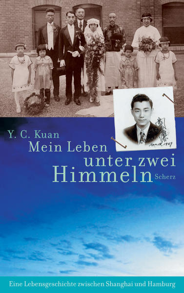Mein Leben unter zwei Himmeln. Eine Lebensgeschichte zwischen Shanghai und Hamburg