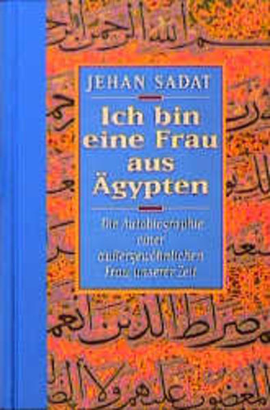 Ich bin eine Frau aus Ägypten. Die Autobiographie einer außergewöhnlichen Frau unserer Zeit.