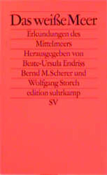 Das weiße Meer. Erkundungen des  Mittelmeers, Bd. 1.