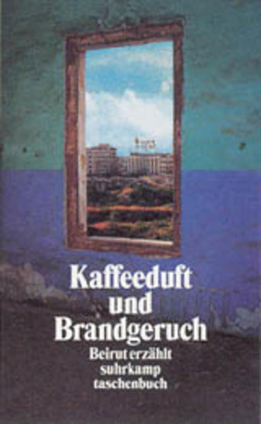 Kaffeeduft und Brandgeruch. Beirut erzählt