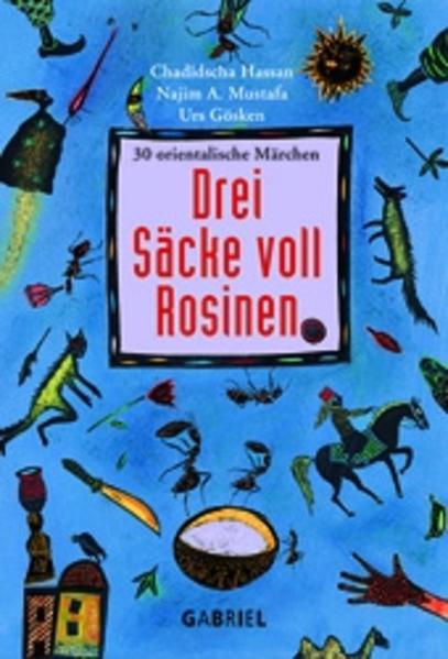 Drei Säcke voll Rosinen. Orientalische Märchen