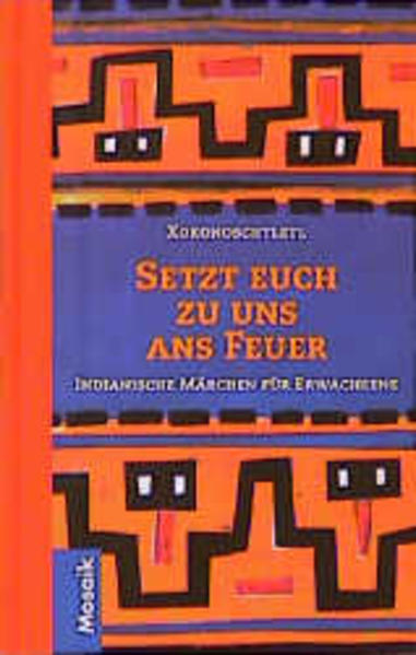 Setzt Euch zu uns ans Feuer, Indianische Märchen für Erwachsene