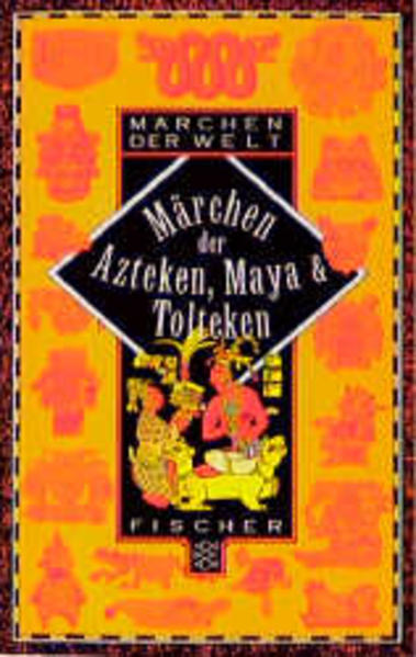 Märchen der Azteken, Maya und Tolteken