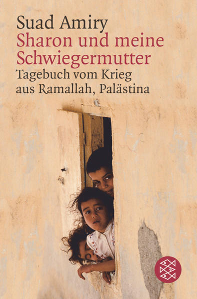 Sharon und meine Schwiegermutter, Tagebuch vom Krieg in Ramallah, Palästina