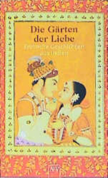 Die Gärten der Liebe. Erotische Geschichten aus Indien