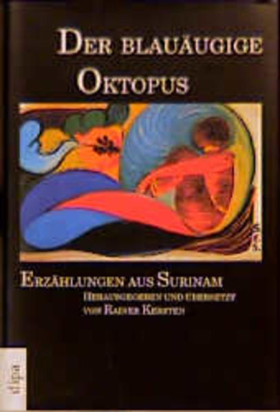 Der blauäugige Oktopus. Erzählungen aus Surinam