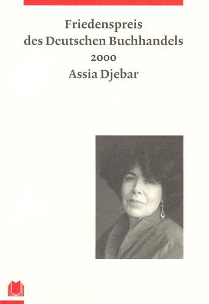 Friedenspreis des Deutschen Buchhandels. Ansprachen aus Anlass der Verleihung / Assia Djebar