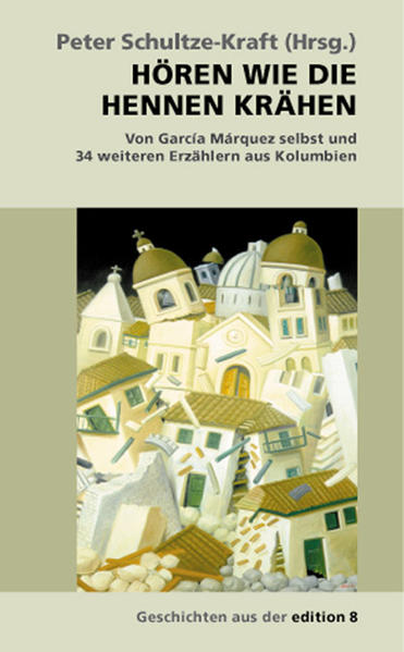 Hören wie die Hennen krähen. Von García Márquez selbst und weiteren 34 Erzählern aus Kolumbien