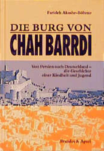 Die Burg von Chah Barrdi, Von Persien nach Deutschland - die Geschichte einer Kindheit und Jugend