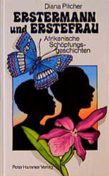 Erstermann und Erstefrau. Afrikanische Schöpfungsgeschichten