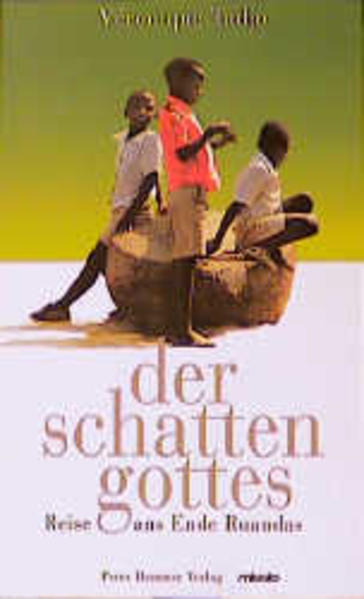 Der Schatten Gottes. Reise ans Ende Ruandas