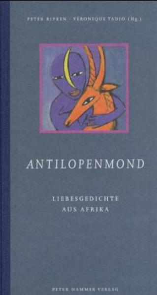 Antilopenmond, Liebesgedichte aus Afrika