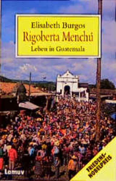 Rigoberta Menchú. Leben in Guatemala