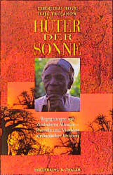 Hüter der Sonne. Begegnungen mit Zimbabwes Ältesten Wurzeln und Visionen afrikanischer Weisheit