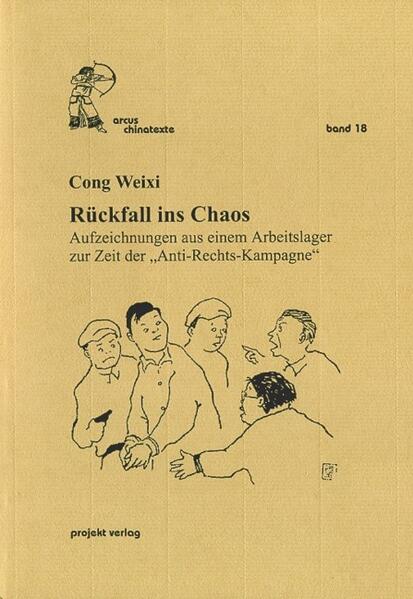 Rückfall ins Chaos. Aufzeichnungen aus einem Arbeitslager zur Zeit der Anti-Rechts-Kampagneì.