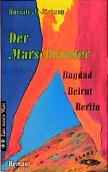 Der Marschländer. Bagdad - Beirut - Berlin
