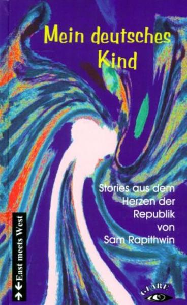 Mein deutsches Kind, Stories aus dem Herzen der Republik