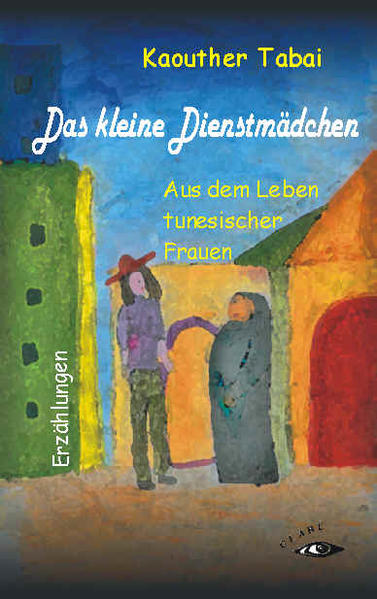 Das kleine Dienstmädchen, Aus dem Leben tunesischer Frauen