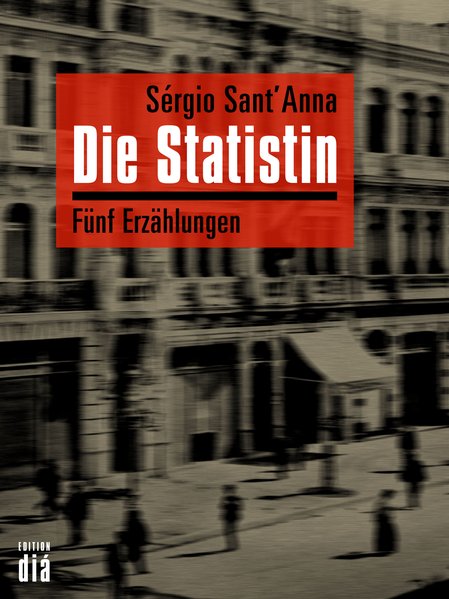 Die Statistin. Fünf Erzählungen