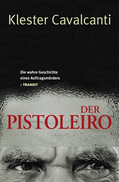 Der Pistoleiro: die wahre Geschichte eines Auftragsmörders