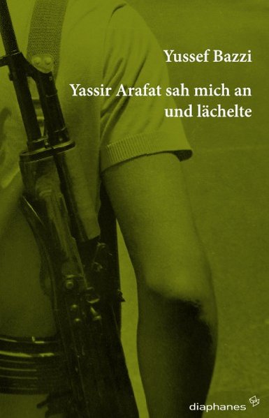 Yassir Arafat sah mich an und lächelte, Erinnerungen eines Kämpfers