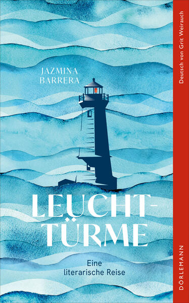 Leuchttürme. Eine literarische Reise