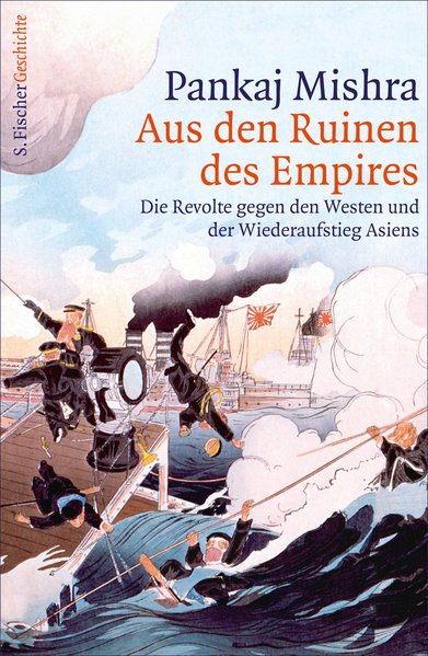 Aus den Ruinen des Empires. Die Revolte gegen den Westen und der Wiederaufstieg Asiens