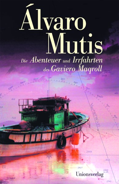 Die Abenteuer und Irrfahrten des Gaviero Maqroll. Die sieben Romane