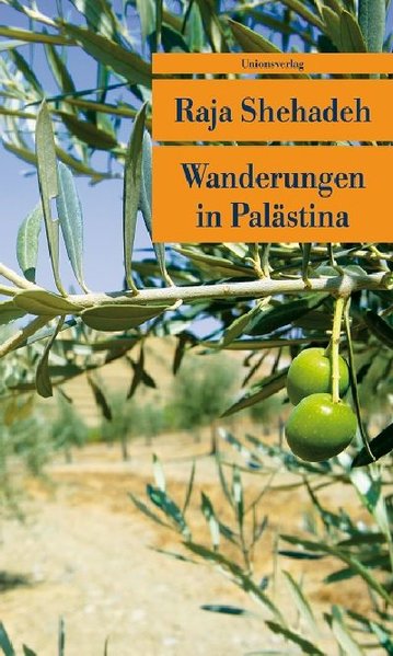 Wanderungen in Palästina. Notizen zu einer verschwindenden Landschaft