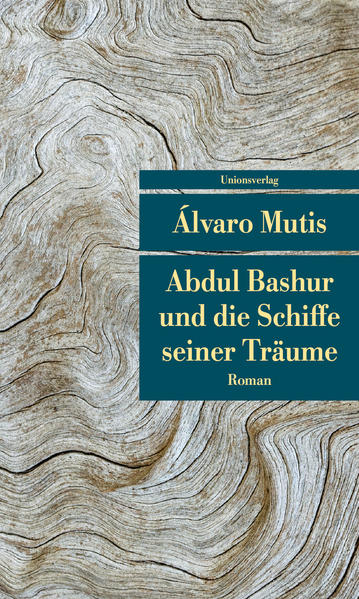 Abdul Bashur und die Schiffe seiner Träume. Die Abenteuer und Irrfahrten des Gaviero Maqroll