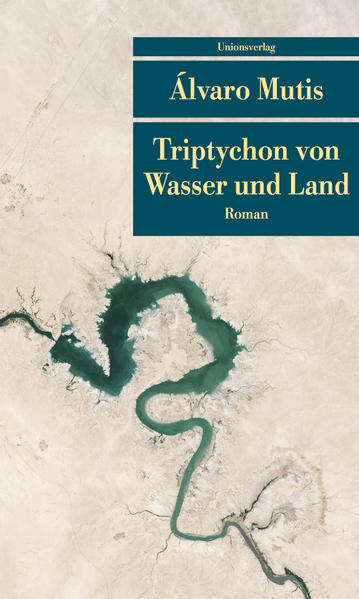 Triptychon von Wasser und Land. Die Abenteuer und Irrfahrten des Gaviero Maqroll