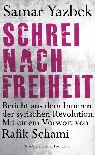 Schrei nach Freiheit, Bericht aus dem Inneren der syrischen Revolution