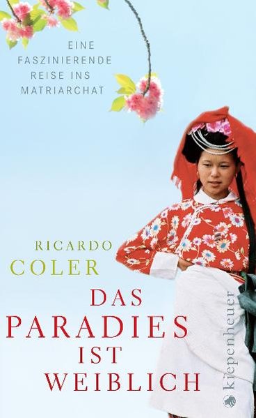 Das Paradies ist weiblich. Eine faszinierende Reise ins Matriarchat