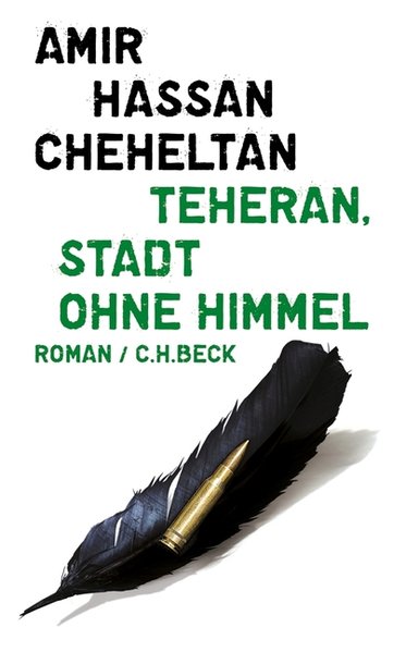 Teheran, Stadt ohne Himmel. Eine Chronologie von Albtraum und Tod