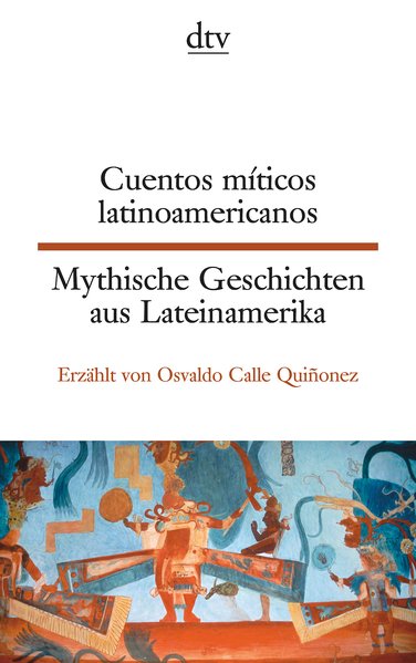 Cuentos míticos latinoamericanos - Mythische Geschichten aus Lateinamerika
