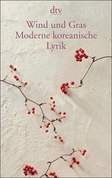 Wind und Gras. Moderne koreanische Lyrik